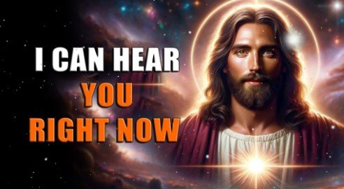 I CAN HEAR YOU RIGHT NOW” – A Divine Message from Jesus